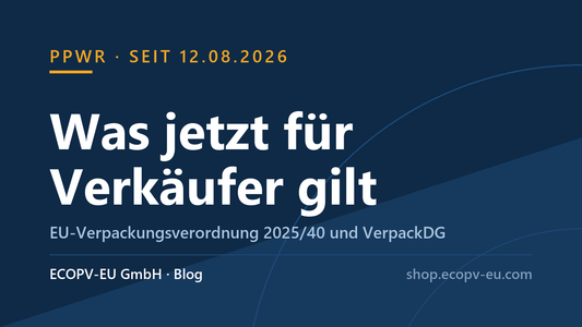 PPWR seit 12. August 2026 – was für Verkäufer gilt