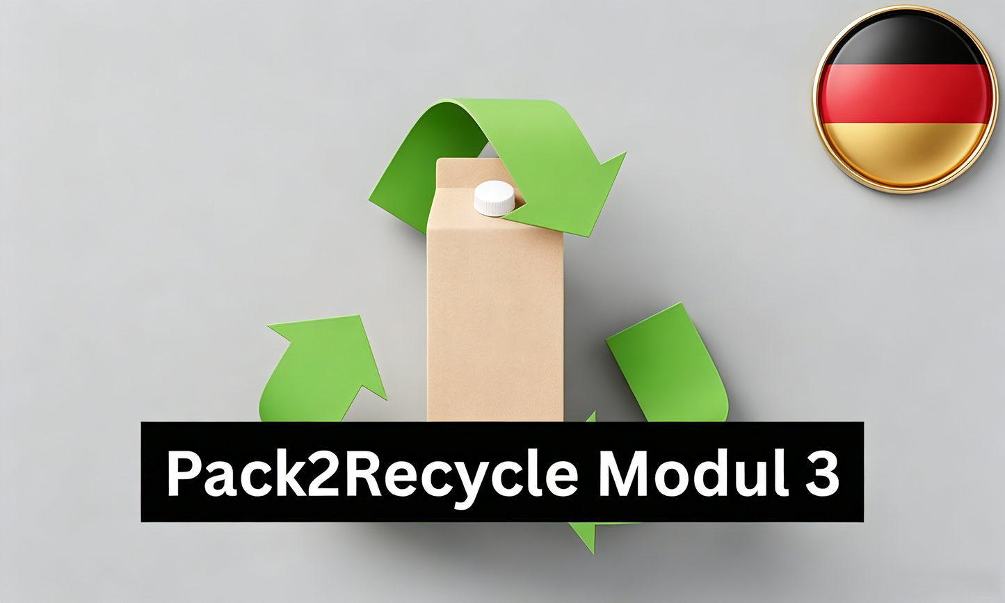 PACK2RECYCLE - Module 3 "Certification with regard to recyclability of your packaging(s)"