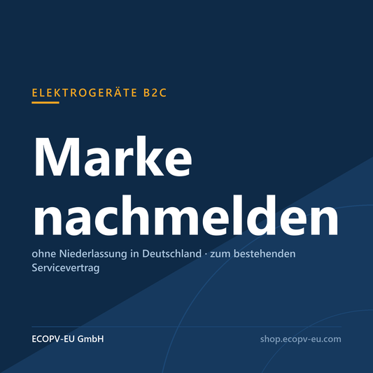 Elektrogeräte B2C – Marke nachmelden ohne Niederlassung in Deutschland