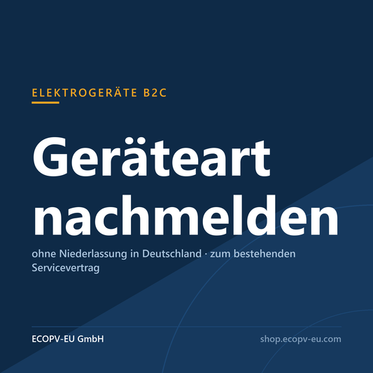 Elektrogeräte B2C – Geräteart nachmelden ohne Niederlassung in Deutschland